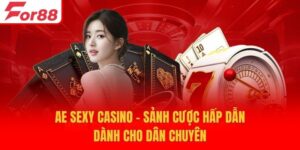 Ae Sexy Casino - Sảnh Cược Hấp Dẫn Dành Cho Dân Chuyên