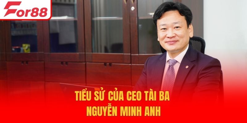 Tiểu sử của CEO tài ba Nguyễn Minh Anh