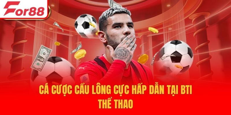 Cá cược cầu lông cực hấp dẫn tại BTI thể thao