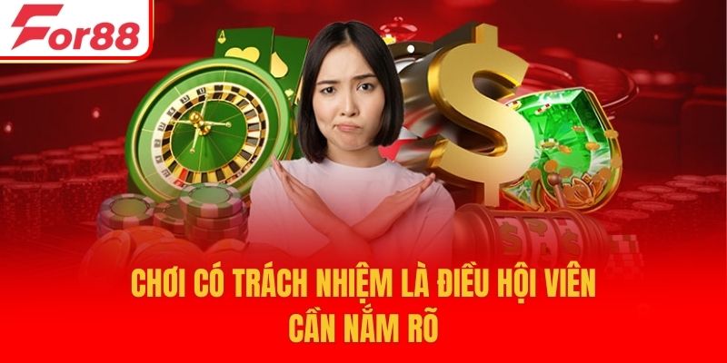 Chơi có trách nhiệm là điều hội viên cần nắm rõ