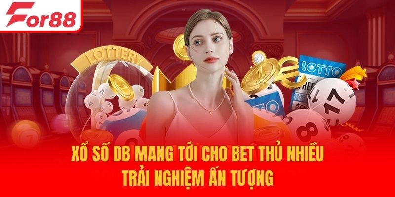 Xổ số DB mang tới cho bet thủ nhiều trải nghiệm ấn tượng