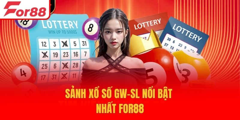 Sảnh xổ số GW-SL nổi bật nhất For88