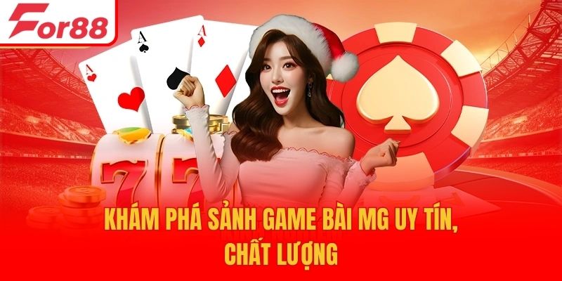 Khám phá sảnh game bài MG uy tín, chất lượng