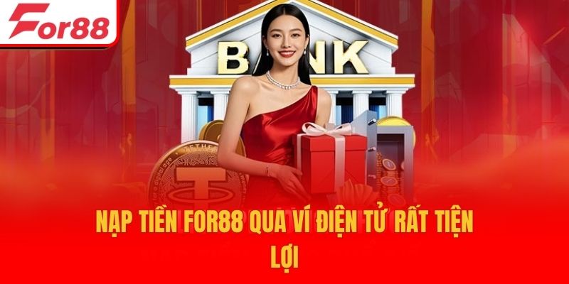 Nạp tiền For88 qua ví điện tử rất tiện lợi