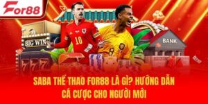 Saba Thể Thao For88 Là Gì? Hướng Dẫn Cá Cược Cho Người Mới