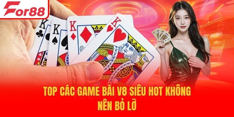 Top các game bài V8 siêu hot không nên bỏ lỡ
