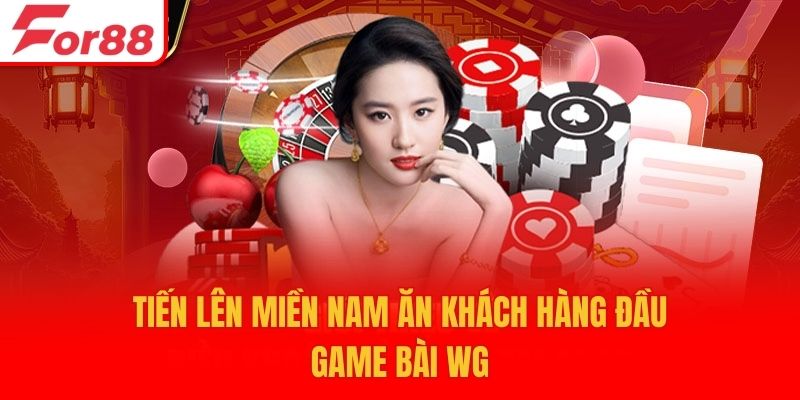 Tiến lên miền Nam ăn khách hàng đầu game bài WG