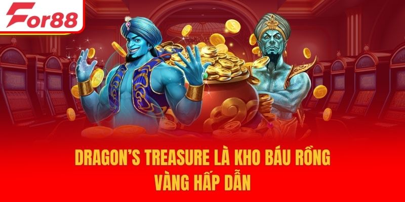 Dragon’s Treasure là kho báu rồng vàng hấp dẫn