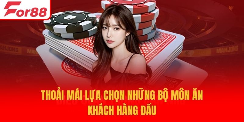Thoải mái lựa chọn những bộ môn ăn khách hàng đầu