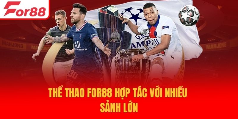 Thể thao For88 hợp tác với nhiều sảnh lớn