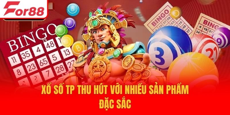 Xổ số TP thu hút với nhiều sản phẩm đặc sắc