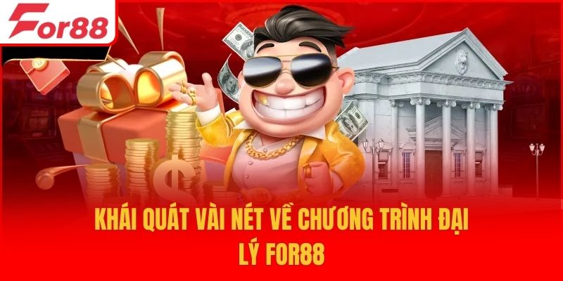 Khái quát vài nét về chương trình đại lý For88